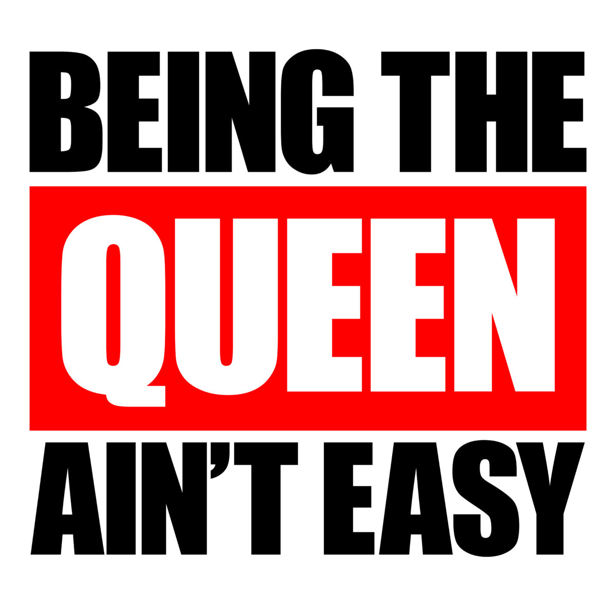 Being the queen ain't easy Svg