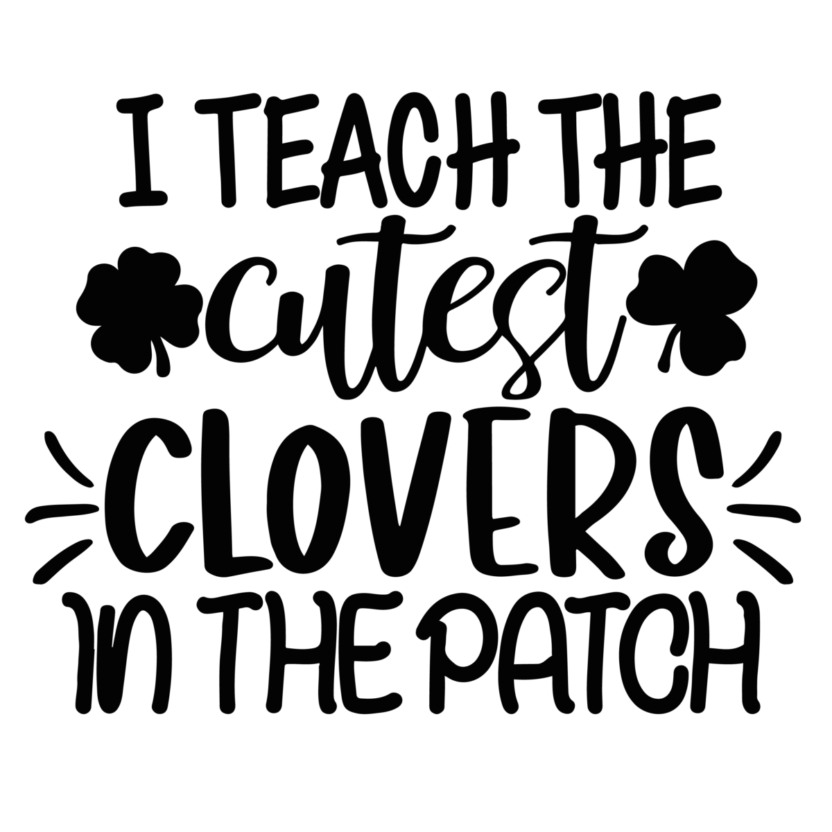 I Teach the Cutest Clovers in the Patch SVG